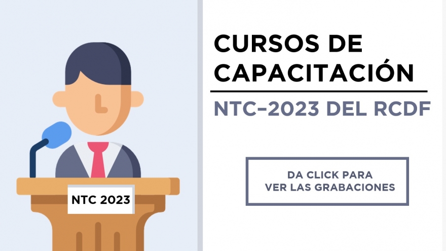 CURSOS DE CAPACITACIÓN DE LAS NTC-2023 DEL RCDF